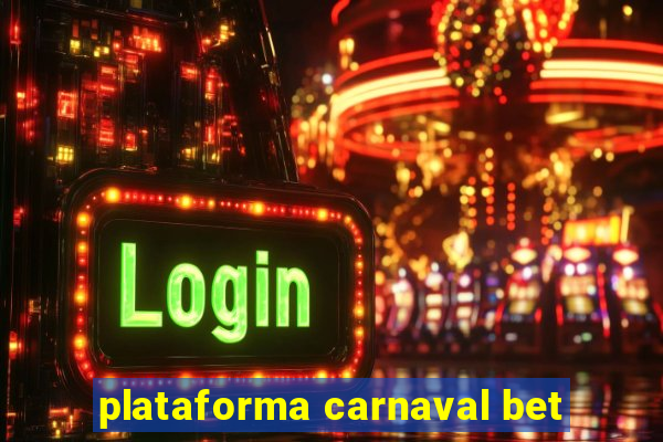 plataforma carnaval bet